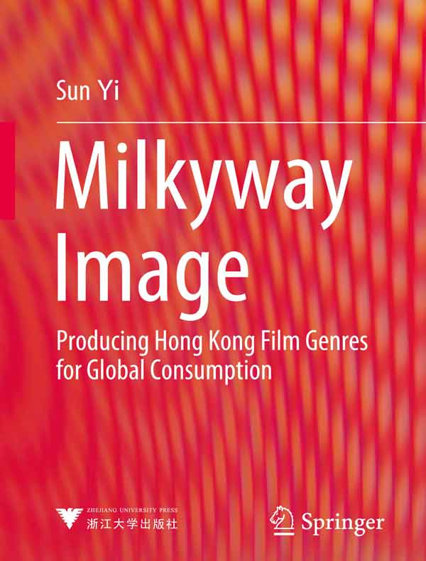 银河映像：香港类型电影的全球传播（Milkyway Image: Producing Hong Kong Film Genres for Global Consumption）