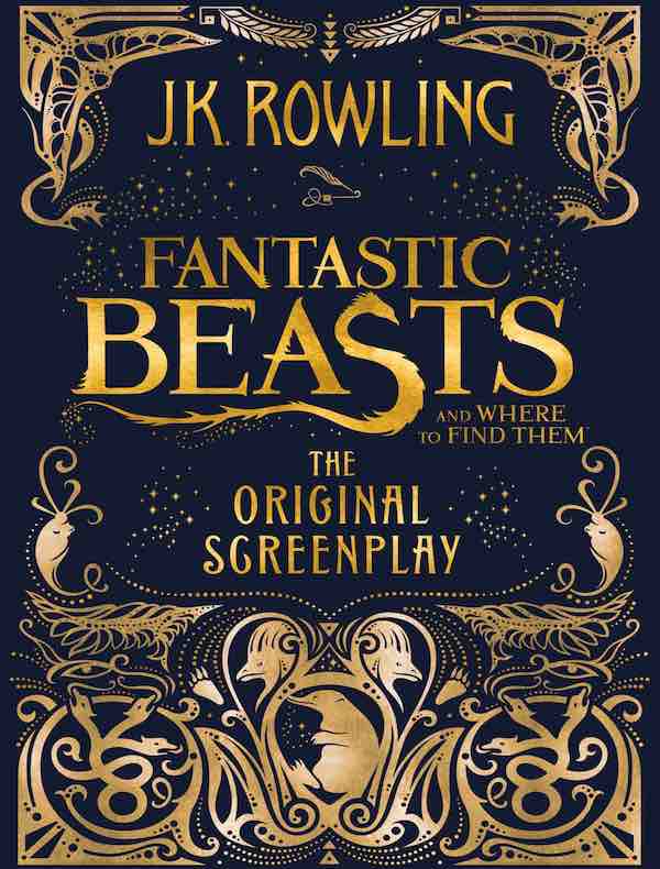 Fantastic Beasts and Where to Find Them: The Original Screenplay